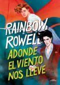 Adonde el viento nos lleve | Rainbow Rowell