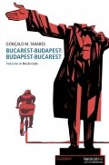 Bucarest-Budapest: Budapest-Bucarest | Gonçalo M. Tavares