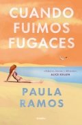 Cuando fuimos fugaces | Paula Ramos