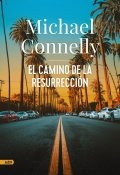 El camino de la resurrección | Michael Connelly