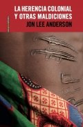 La herencia colonial y otras maldiciones | Jon Lee Anderson