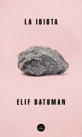 La idiota | Elif Batuman