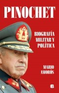 Pinochet. Biografía militar y política | Mario Amorós