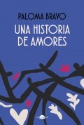 Una historia de amores | Paloma Bravo